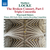 LOCKE, M.: Broken Consort (The), Part I / Tripla Concordia: Suites in G Major and E Minor (Wayward Sisters)