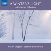 CHRISTMAS CHORAL MUSIC - A Winter's Light (Vasari Singers, Ford, Backhouse)