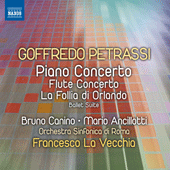 PETRASSI, G.: Piano Concerto / Flute Concerto / La follia di Orlando Suite (Canino, Ancillotti, Rome Symphony, La Vecchia)