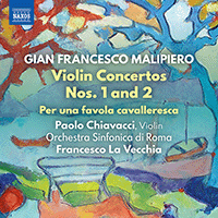 MALIPIERO, G.P.: Violin Concertos Nos. 1 and 2 / Per una favola cavalleresca (Chiavacci, Orchestra Sinfonica di Roma, La Vecchia)