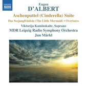 ALBERT, E. d': Aschenputtel (Cinderella) / Seejungfräulein / Overtures (Leipzig MDR Symphony, Märkl)