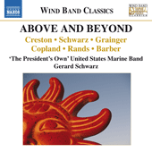 Wind Band Music - CRESTON, P. / SCHWARZ, G. / GRAINGER, P. / COPLAND, A. (Above and Beyond) (The President's Own United States Marine Band, Schwarz)