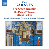 KARAYEV, K.: 7 Beauties Ballet Suite / The Path of Thunder (Royal Philharmonic, Yablonsky) (Azerbaijani Composers, Vol. 4)