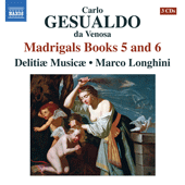 GESUALDO, C.: Madrigals, Books 5 and 6 (Madrigali libro quinto e sesto, 1611) (Delitiae Musicae, Longhini)