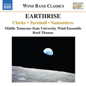 Wind Band Music - CLARKE, N. / TURNBULL, K. / SANTANDREU, J. (Earthrise) (MTSU Wind Ensemble, Thomas)