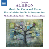 ACHRON, J.: Violin and Piano Music - Hebrew Melody / Suite No. 1 en style ancien / Stempenyu Suite (M. Ludwig, D'Amato)