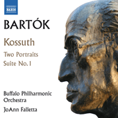 BARTÓK, B.: Kossuth / 2 Portraits / Orchestral Suite No. 1 (Buffalo Philharmonic, Falletta)