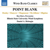 Wind Band Music - DOOLEY, P. / DANYEW, S. / MAGNUSON, R.D. / MCALLISTER, S. / HIGDON, J. (Point Blank) (Illinois State University Wind Symphony)