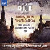 CATOIRE, G.: Violin and Piano Works (Complete) (Kayaleh, Lemelin)