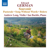 GERMAN, E.: Violin and Piano Works - Souvenir / Pastorale / Song Without Words / Bolero (A. Long, Buckle)