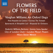 Choral Music - VAUGHAN WILLIAMS, R. / FINZI, G. / GURNEY, I. (Flowers of the Field) (City of London Choir, London Mozart Players, Wetton)