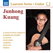 Guitar Recital: Kuang, Junhong - CASTELNUOVO-TEDESCO, M. / MANGORÉ, A.B. / BACH, J.S. / GRANADOS, E. / ALBÉNIZ, I. / LEGNANI, L. / MERTZ, J.K.