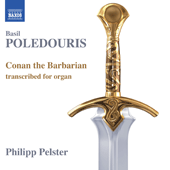 POLEDOURIS, B.: Conan the Barbarian (arr. P. Pelster for organ) (Pelster)