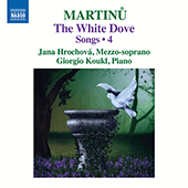 MARTINU, B.: Songs, Vol. 4 - The White Dove (Hrochová, Koukl)