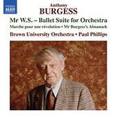 BURGESS, A.: Orchestral Music - Mr W.S. / Marche pour une Révolution / Mr Burgess's Almanack (Brown University Orchestra, Paul Phillips)