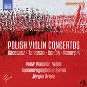 Violin Concertos (Polish) - BACEWICZ, G. / TANSMAN, A. / SPISAK, M. / PANUFNIK, A. (Plawner, Berlin Chamber Symphony, Bruns)