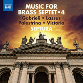 Brass Septet Music, Vol. 4 - GABRIELI, G. da / LASSO, O. di / PALESTRINA, G.P. / VICTORIA, T.L. de (Septura)