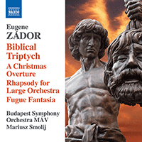 ZÁDOR, E.: Biblical Triptych / A Christmas Overture / Rhapsody for Large Orchestra / Fugue Fantasia (Budapest Symphony MÁV, Smolij)