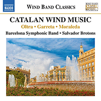 Wind Band Music - OLTRA, M. / GARRETA, J. / MORALEDA, J.L. (Catalan Wind Music, Vol. 1) (Barcelona Symphonic Band, Brotons)