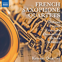 Saxophone Quartets (French) - DUBOIS, P.M. / PIERNÉ, G. / FRANÇAIX, J. / DESENCLOS, A. / BOZZA, E. / SCHMITT, F. (Kenari Quartet)