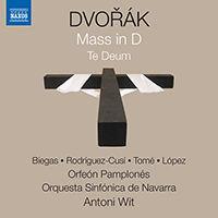 DVORÁK, A.: Mass in D Major / Te Deum (Biegas, Rodríguez-Cusí, Tomé, López, Orfeón Pamplonés, Orquesta Sinfónica de Navarra, Wit)