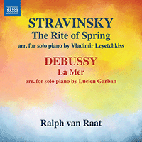 STRAVINSKY, I.: Rite of Spring (The) (arr. V. Leyetchkiss for piano) / DEBUSSY, C.: La Mer (arr. L. Garban for piano) (Raat)