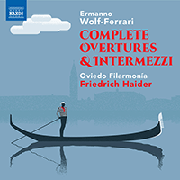 WOLF-FERRARI, E.: Overtures and Intermezzi (Complete) (Oviedo Filarmonía, Haider)