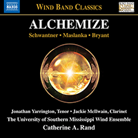 Wind Band Music - SCHWANTNER, J. / MASLANKA, D. / BRYANT, S. (Alchemize) (University of Southern Mississippi Wind Ensemble, C.A. Rand)