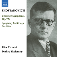 SHOSTAKOVICH, D.: Chamber Symphony, Op. 73a / Symphony for Strings, Op. 118a (Kiev Virtuosi Chamber Orchestra, Yablonsky)