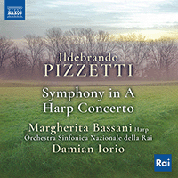 PIZZETTI, I.: Symphony in A Major / Harp Concerto (Bassani, RAI Symphony Orchestra, Turin, Iorio)