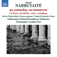 NARBUTAITE, O.: no yesterday, no tomorrow / La barca (Vaškeviciute, Pavilionis, Lithuanian National Symphony, Lyndon-Gee)