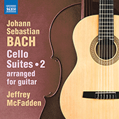 BACH, J.S.: Cello Suites, Vol. 2 - Nos. 4-6, BWV 1010-1012 (arr. J. McFadden for guitar) (McFadden)
