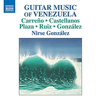 Guitar Recital: González, Nirse - CARREÑO, I. / CASTELLANOS, E. / PLAZA, J.B. / RUIZ, F. / GONZÁLEZ, P.M. (Guitar Music of Venezuela)