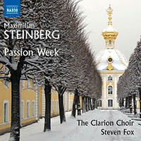 STEINBERG, M.: Passion Week (Clarion Choir, Fox)