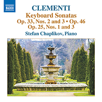 CLEMENTI, M.: Keyboard Sonatas, Op. 25, Nos. 1 and 3, Op. 33, Nos. 2 and 3, Op. 46 (Chaplikov)