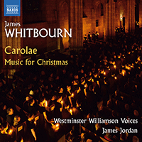 WHITBOURN, J.: Missa Carolae / Choral Music for Christmas (Westminster Williamson Voices, James Jordan)