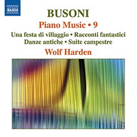 BUSONI, F.: Piano Music, Vol. 9 (Harden) - Una festa di villaggio / Racconti fantastici / Danze antiche / Suite campestre