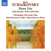 TCHAIKOVSKY, B.: Piano Trio / Cello Sonata / Cello Suite (Kazazyan, C. Marwood, Solovieva)