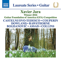 Guitar Recital: Jara, Xavier - CASTELNUOVO-TEDESCO, M. / COUPERIN, F. / DOWLAND, J. / RAWSTHORNE, A. / BOGDANOVIC, D. / ASSAD, S. / COLLINS, J.D.