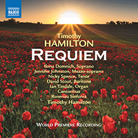 HAMILTON, T.: Requiem (Domnich, J. Johnston, N. Spence, Stout, Tindale, Cantoribus, Rosenau Sinfonia, T. Hamilton)