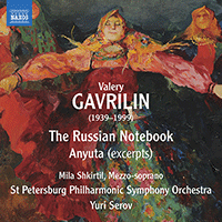 GAVRILIN, V.A.: Russian Notebook (The) / Anyuta (excerpts) (Shkirtil, St. Petersburg Philharmonic Symphony, Serov)