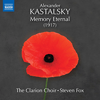 KASTALSKY, A.: Memory Eternal to the Fallen Heroes (The Clarion Choir, S. Fox)