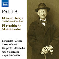 FALLA, M. de: Amor brujo (El) (1915 version) / El retablo de Maese Pedro (Fernández, García, Zetlan, Garza, Perspectives Ensemble, Gil-Ordóñez)