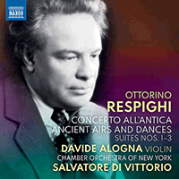 RESPIGHI, O.: Concerto all'antica / Ancient Airs and Dances, Suites Nos. 1-3 (Alogna, Chamber Orchestra of New York, Di Vittorio)
