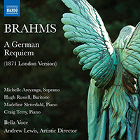 BRAHMS, J.: Deutsches Requiem (Ein) (1871 London version) (Sung in English) (Areyzaga, H. Russell, Bella Voce, A. Lewis)