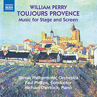 PERRY, W.: Music for Stage and Screen - Toujours Provence / Wind in the Willows (Chertock, Slovak Philharmonic, P. Phillips, W. Perry)