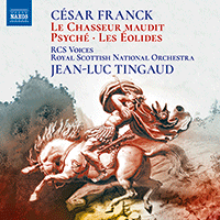 FRANCK, C.: Psyché (version for choir and orchestra) / Le Chasseur maudit / Les Éolides (RCS Voices, Royal Scottish National Orchestra, Tingaud)