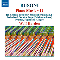 BUSONI, F.: Piano Music, Vol. 11 (Harden) - Piano Sonatina No. 5 / Edizione minore della Fantasia contrappuntistica / Bach - 10 Chorale Preludes