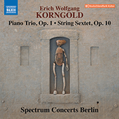 KORNGOLD, E.W.: Piano Trio, Op. 1 / String Sextet, Op. 10 (Spectrum Concerts Berlin)