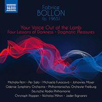 BOLLON, F.: Your Voice Out of the Lamb / Four Lessons of Darkness / Dogmatic Pleasures (Petri, Moser, Poppen, Milton, Bignamini)